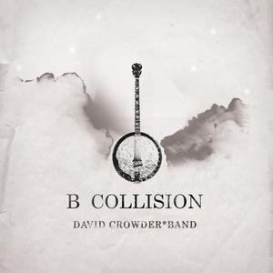 David Crowder Band - B Collision (CD Album) - Gladsounds